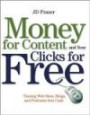 Money for Content and Your Clicks for Free: A Guide to Making Money on the Web