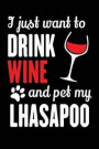 I Just Want To Drink Wine And Pet My Lhasapoo: Funny College Ruled Lined Notebook. Soft Cover, Matte Finish, 6x9 inches, 120 pages