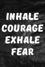 Inhale Courage, Exhale Fear: Inspirational Quote Writing Journal Lined, Diary, Notebook for Men & Women