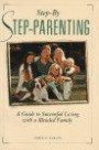 Step-By Step-Parenting/a Guide to Successful Living With a Blended Family