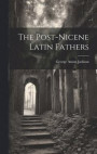 The Post-Nicene Latin Fathers