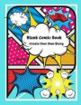 Blank Comic Book Create your Own Story: With 15 Pages of Graphic Designs Inside this Notebook Kids Can Write their Own Stories and Bring Cartoon Chara
