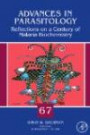 Reflections on a Century of Malaria Biochemistry, Volume 67 (Advances in Parasitology)