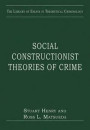 Social Constructionist Theories of Crime (The Library of Essays in Theoretical Criminology)