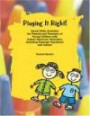 Playing it Right! Social Skills Activities for Parents and Teachers of Young Children with Autism Spectrum Disorders, Including Asperger Syndrome and Autism