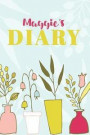 Maggie's Diary: Cute Personalized Diary / Notebook / Journal/ Greetings / Appreciation Quote Gift (6 x 9 - 110 Blank Lined Pages)