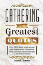 Gathering of the Greatest Quotes: Over 3650 Daily Inspirational and Motivational quotations from the most famous people of the whole world