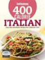 Good Housekeeping 400 Calorie Italian: Easy Mix-and-Match Recipes for a Skinnier You! (Good Housekeeping Cookbooks)