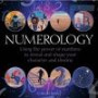 Numerology: Using The Power Of Numbers To Reveal And Shape Your Character And Destiny