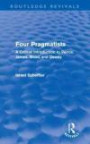 Four Pragmatists: A Critical Introduction to Peirce, James, Mead, and Dewey (Routledge Revivals)