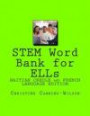 STEM Word Bank for ELLs ( Haitian Creole and French Speakers Version): HAITIAN CREOLE and FRENCH LANGUAGE EDITION (STEM Vocabulary for English Language Learners) (Volume 3) (French Edition)