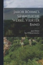 Jakob Boehme's sammtliche Werke, Vierter Band