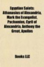 Egyptian saints: Athanasius of Alexandria, Mark the Evangelist, Pachomius, Cyril of Alexandria, Anthony the Great, Apollos