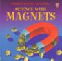 Science with Magnets [With Wire, Nail, Paperclips, Corks and Clay and Horseshoe, Bar, & Disk Magnets and Compass] (Usborne Kid Kits)