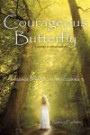 Courageous Butterfly: A Journey to Self-Acceptance - A Message of Hope, Love and Courage