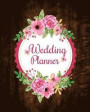 Wedding Planner: Wedding Planning Book With Monthly Planner and Checklist, Note and Ideas For Wedding Planner: Wedding Organizer