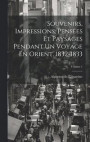 Souvenirs, Impressions, Penses Et Paysages Pendant Un Voyage En Orient, 1832-1833; Volume 1