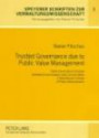 Trusted Governance Due to Public Value Management: Public Governance in Europe Between Economization and Common Weal: a Value-based Concept of Public Administration ... Schriften Zur Verwaltungswissenschaft)