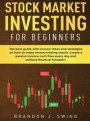 Stock Market Investing for Beginners: The ultimate guide with proven ideas and strategies on how to make money trading stocks.Create a passive income