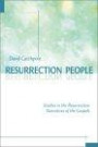 Resurrection People: Studies in the Resurrection Narratives of the Gospels
