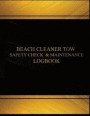 Beach Cleaner Tow Safety Check & Maintenance Log (Black cover, X-Large): Beach Cleaner Tow Safety Check & Maintenance Logbook (Black cover, X-Large)
