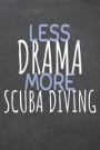 Less Drama More Scuba Diving: Scuba Diving Notebook, Planner or Journal - Size 6 x 9 - 110 Dot Grid Pages - Office Equipment, Supplies -Funny Scuba