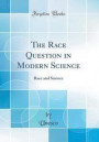 The Race Question in Modern Science