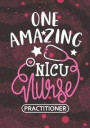 One Amazing NICU Nurse Practitioner: Blank Lined Journal Notebook for Neonatal Nurse Practitioner, NICU Nurse Practitioner and Neonatal Intensive Care