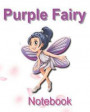 Purple Fairy Notebook: Do you believe in the magic?