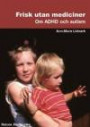 Frisk utan mediciner : om ADHD och autism