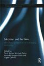 Education and the State: International perspectives on a changing relationship (Routledge Research in International and Comparative Education)