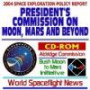 2004 Space Exploration Policy Report: President¿s Commission on Moon, Mars and Beyond--A Journey to Inspire, Innovate, and Discover, Aldridge Commission on the Bush Moon to Mars NASA Initiative ¿ Full Final Report and Background Materials (CD-ROM)