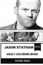 Jason Statham Adult Coloring Book: The Transporter and Crank Star, Pop Action Figure and Tough Guy, Fast and Furious Nemesis Inspired Adult Coloring B