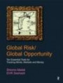 Global Risk/Global Opportunity: Ten Essential Tools for Tracking Minds, Markets and Money (Response Books)