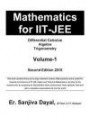 Mathematics for IIT-JEE: Differential Calculus, Algebra, Trigonometry (Volume 1)