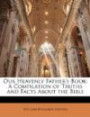 Our Heavenly Father's Book: A Compilation of Truths and Facts About the Bible