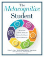 The Metacognitive Student: How to Teach Academic, Social, and Emotional Intelligence in Every Content Area (Your Guide to Metacognitive Instructi