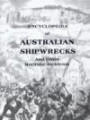 Encyclopedia of Australian Shipwrecks: And Other Maritime Incidents, Including Vessels Lost Overseas, Merchant Ships Lost at War, and Those Lost on In