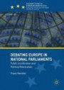 Debating Europe in National Parliaments: Public Justification and Political Polarization (Palgrave Studies in European Union Politics)