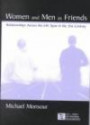 Women and Men As Friends: Relationships Across the Life Span in the 21st Century (Volume in Lea's Series on Personal Relationships)