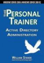 Active Directory Administration: The Personal Trainer for Windows Server 2008 and Windows Server 2008 R2