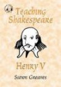 Teaching Shakespeare: Henry V Teacher's Book