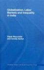 Globalization, Labor Markets and Inequality in India (Routledge Studies in the Growth Economies of Asia)