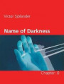 Name of Darkness: Chapter: 0