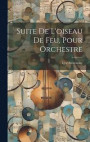 Suite De L'oiseau De Feu, Pour Orchestre