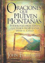 Oraciones que mueven montanas: Poderosas oraciones que traen respuestas desde el cielo (Spanish Edition)