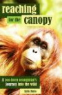 Reaching for the Canopy: A zoo-born orangutan's journey into the wild