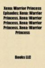 Xena: Warrior Princess Episodes: Xena: Warrior Princess, Girls Just Wanna Have Fun, the Bitter Suite, List of Xena: Warrior Princess Episode