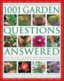 The Practical Illustrated Encyclopedia Of 1001 Garden Questions Answered: Expert Solutions To Everyday Gardening Dilemmas, With An Easy-to-follow Directory And Over 850 Photographs And Illustrations