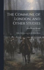 The Commune of London, and Other Studies